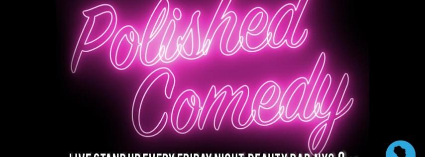 #PolishedComedy at Beauty Bar - NYC's Longest Running Stand Up Showcase