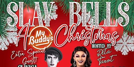 Slay Bells!  A My Buddy's Christmas hosted by Rita Tarot!