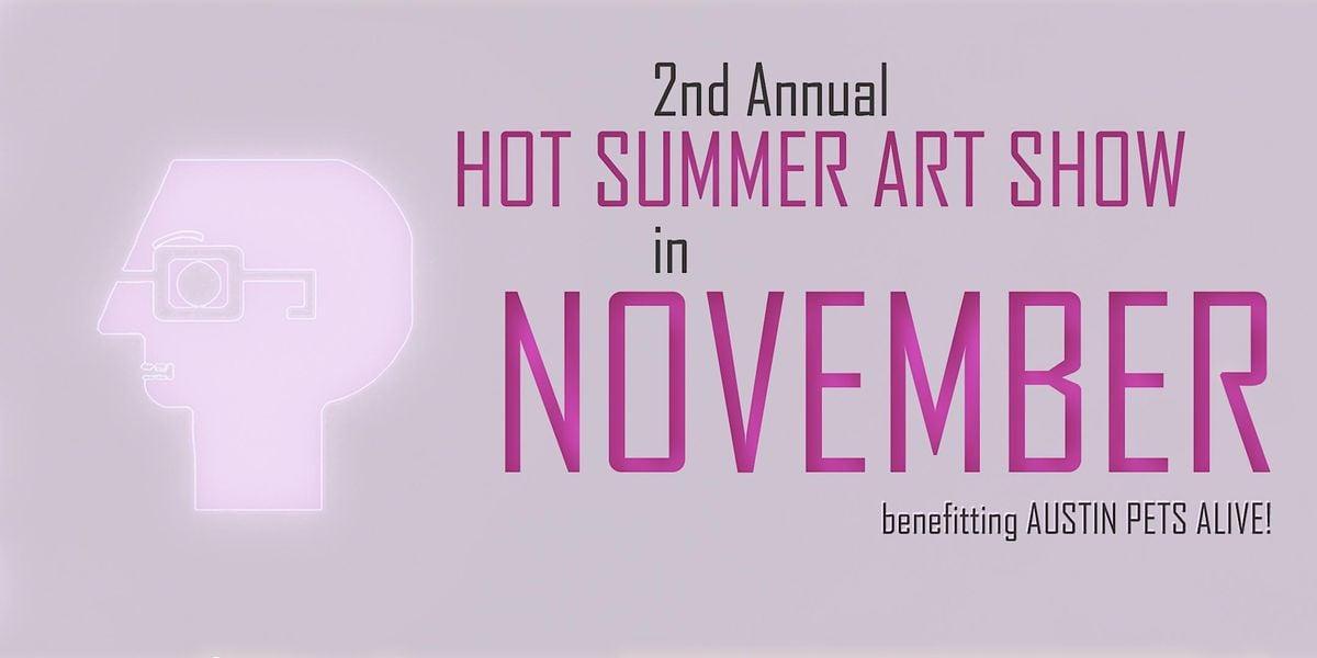 2nd Annual HOT SUMMER ART SHOW in NOVEMBER benefitting APA!