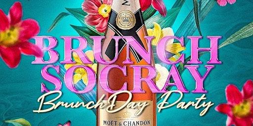 #BrunchSoCray Day Party 2pm-10pm Each & Every Sunday