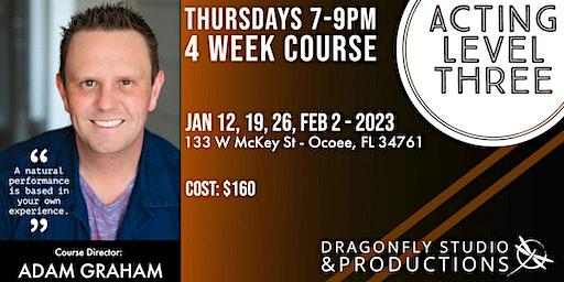 ACTING LEVEL 3 - 4 WEEK CLASS - ADAM GRAHAM