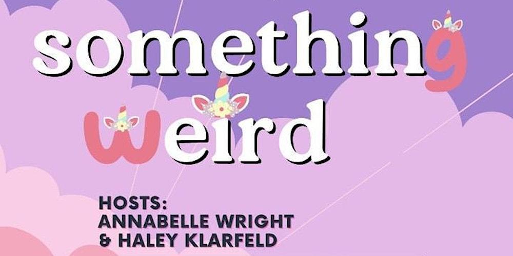 Live Comedy: SOMETHING WEIRD w/ Annabelle Wright & Haley Klarfeld