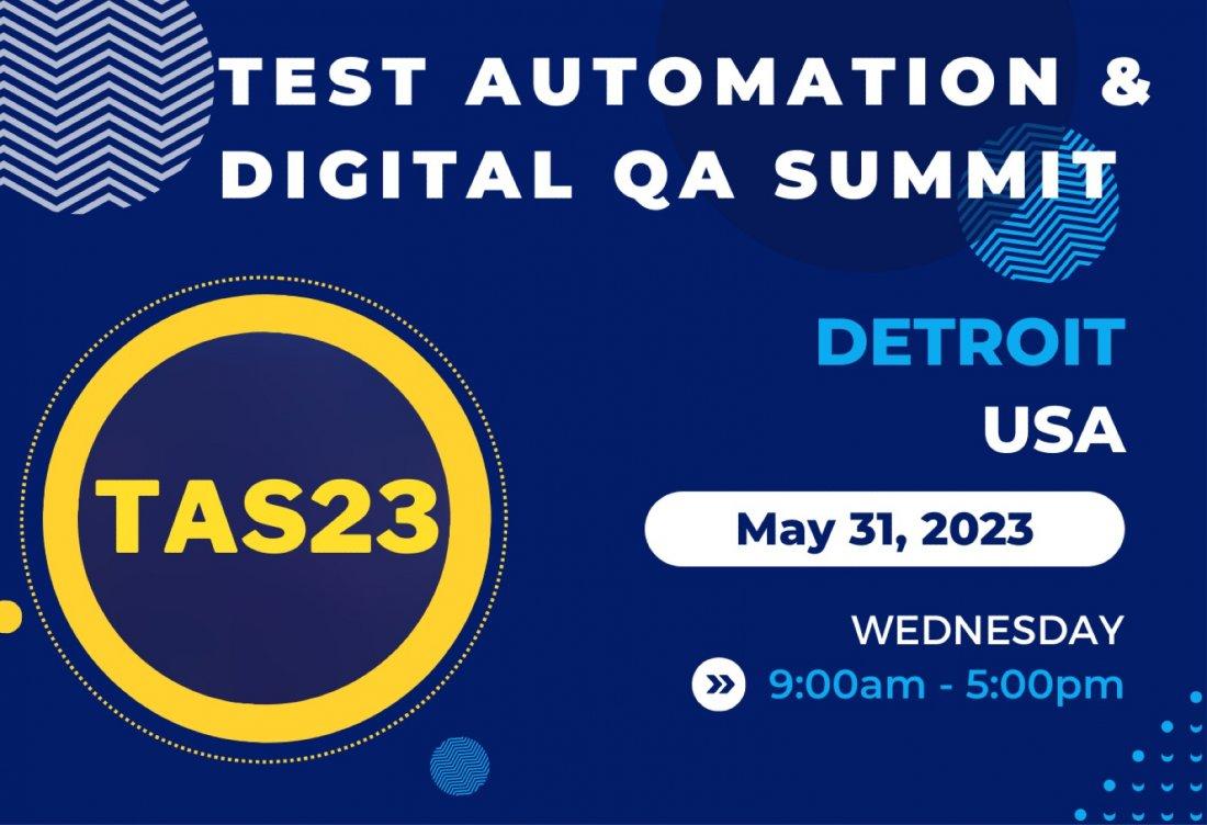 TEST AUTOMATION &amp; DIGITAL QA SUMMIT 2023 DETROIT, MI