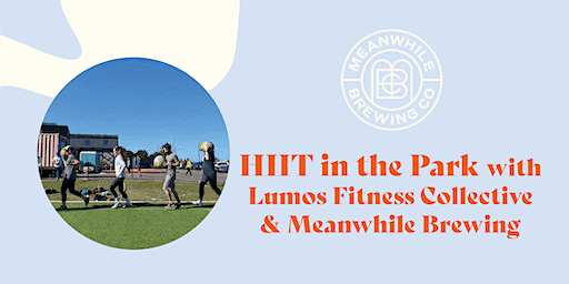 HIIT in the Park presented by Meanwhile Brewing & Lumos Fitness