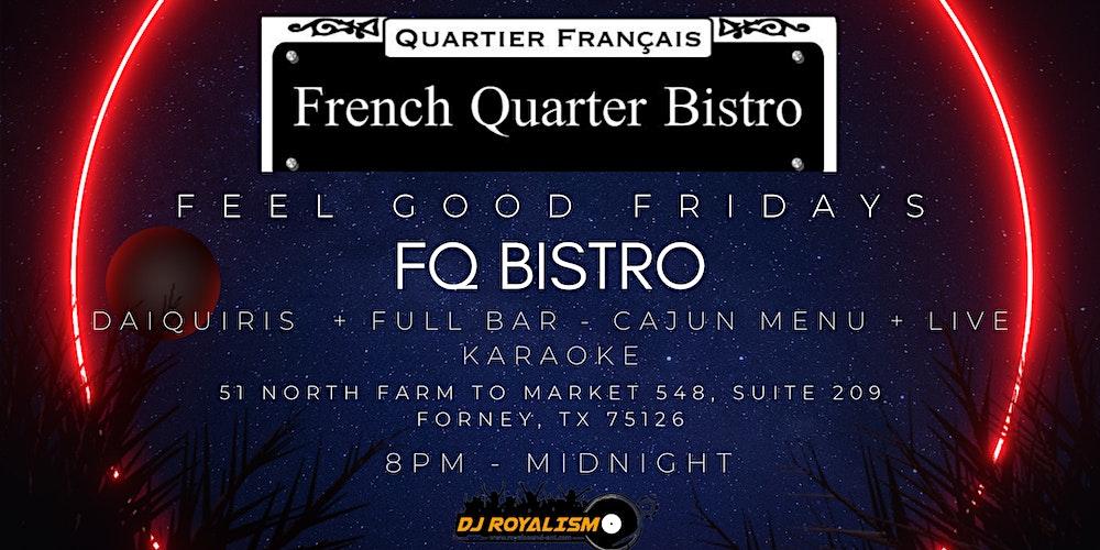 Feel Good Fridays At The French Quarter Bistro - Every Friday We Feel Good!