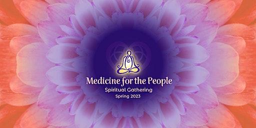 Medicine for the People Spiritual Gathering - Spring 2023