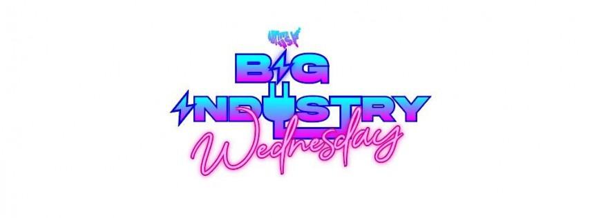 BIG INDUSTRY WEDNESDAY'S