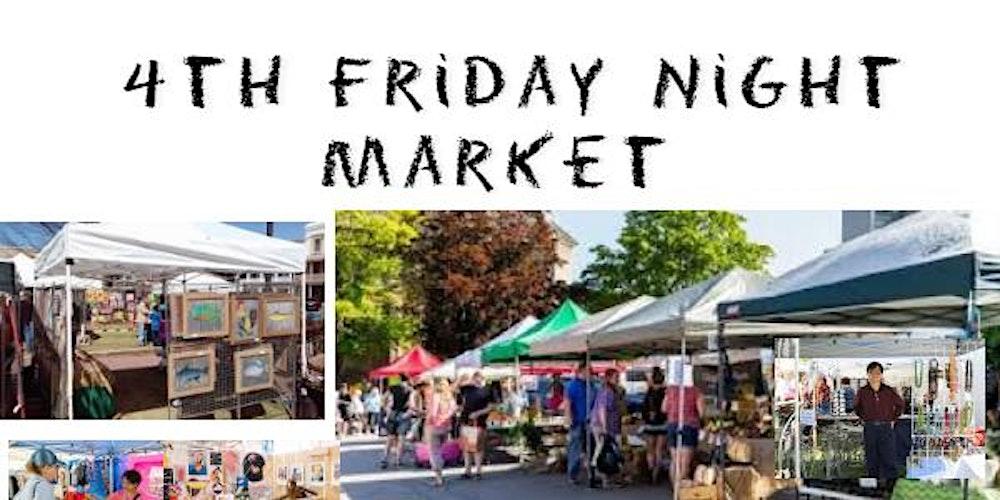 4th Friday Night Market CANCELLED  MOVED TO 3rd Saturday Market