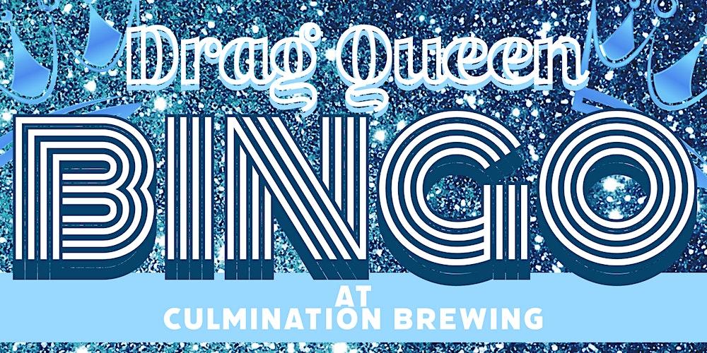 Drag Queen Bingo @ Culmination Brewing