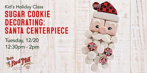 Kid's Holiday Sugar Cookie Class-Santa Centerpiece