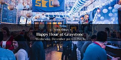 30 Something's + Graystone Happy Hour