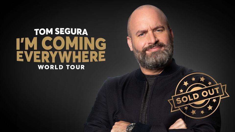 Tom Segura &quot;I'm Coming Everywhere - World Tour&quot;