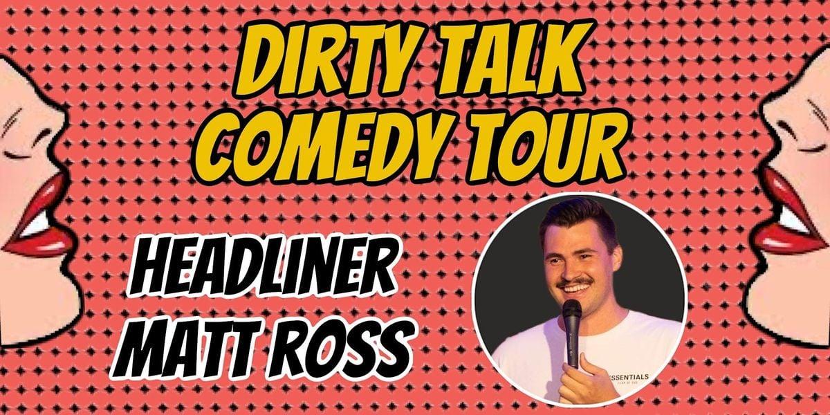 Dirty Talk Comedy Tour with Matt Ross