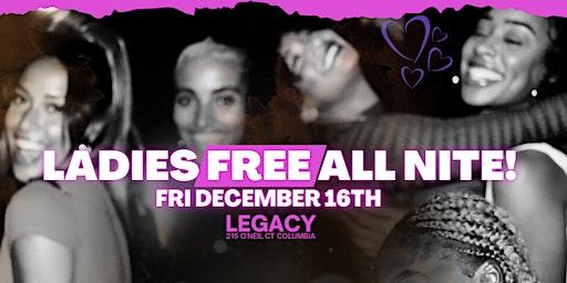 LADIES FREE ALL NIGHT at Legacy with DJ B-Lord!