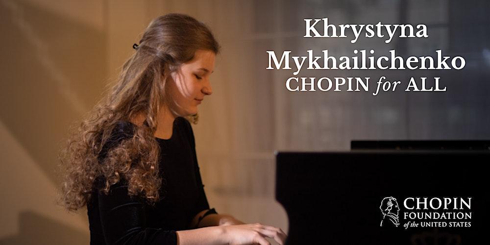 Chopin for All featuring Khrystyna Mykhailichenko