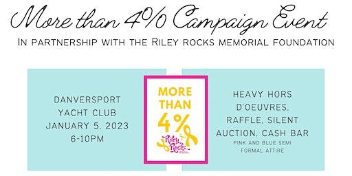 More than 4% Campaign Event in Partnership with the Riley Rocks Mem. Fund.