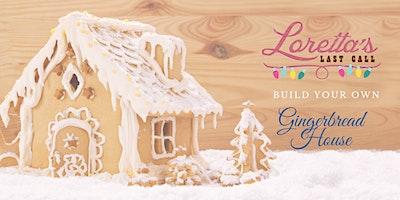 Holiday Gingerbread House Decorating at Loretta's Last Call