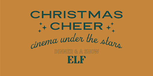 CINEMA UNDER THE STARS — Christmas Cheer, Dinner and a Show