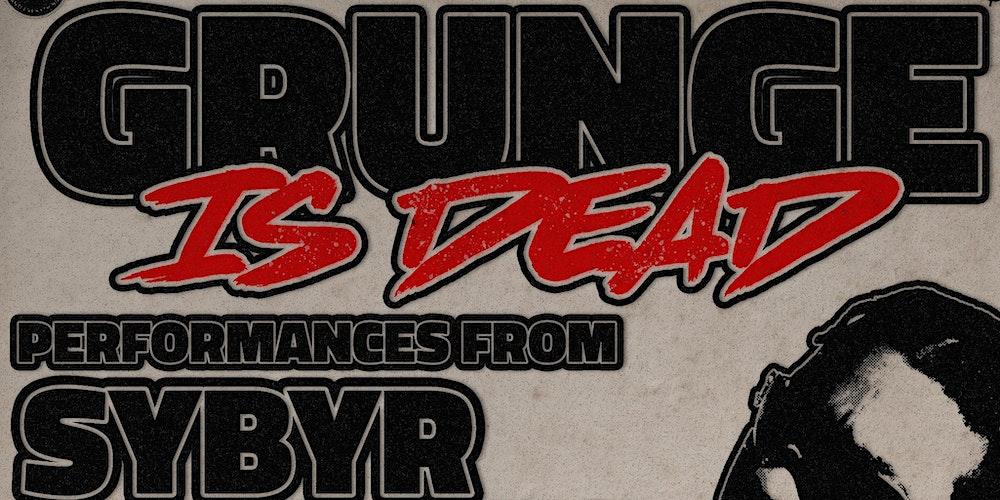 Grunge is Dead: Sybyr