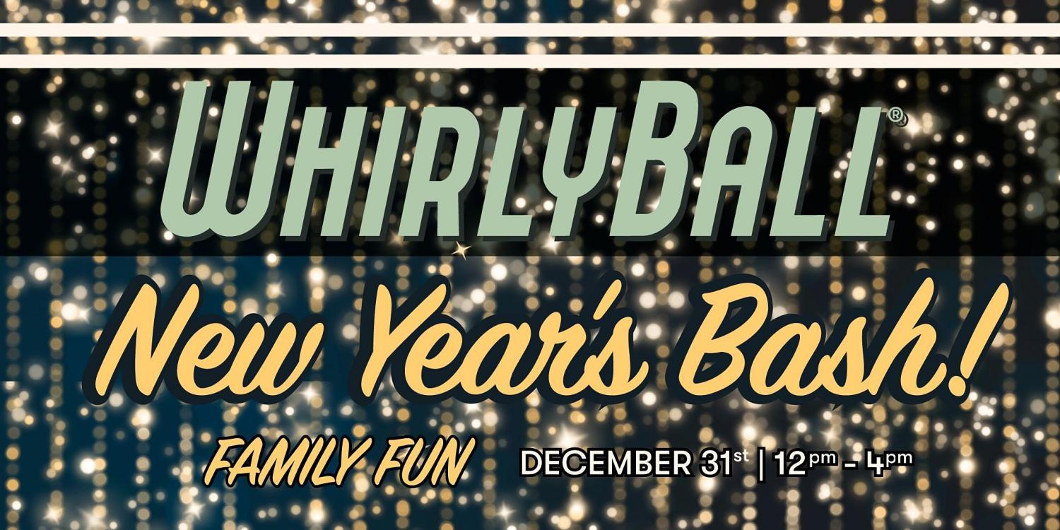 WhirlyBall Family Fun New Year's Eve Party | Chicago