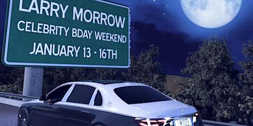 LARRY MORROW’S CELEBRITY BDAY WEEKEND | JAN 13-16 | HOUSTON, TX