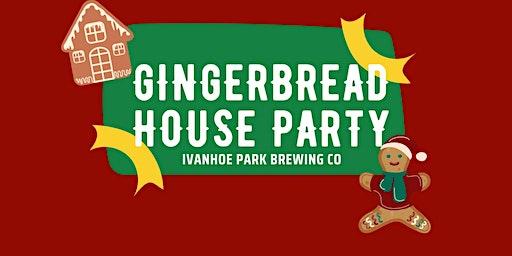 Gingerbread House Party - Ivanhoe Park Brewing Co