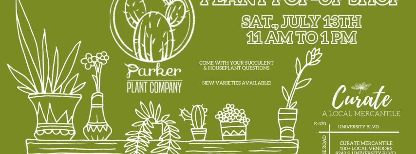 Plant Pop Up w/ Parker Plant Company @ Curate Mercantile