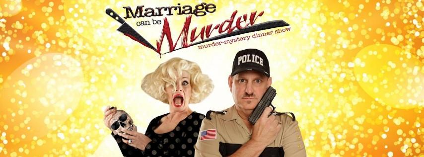 Marriage Can Be Murder - A LIVE Murder Mystery Dinner Show