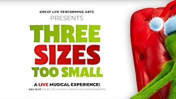 "Three Sizes Too Small" Live Musical Production