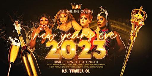 All Hail The Queens · D.S. Tequila NYE 2023