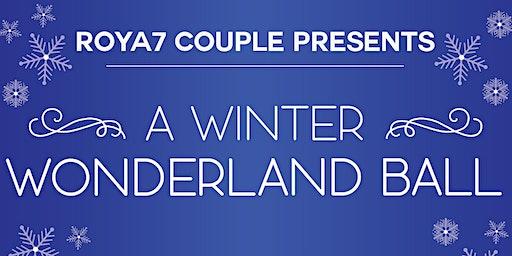 Roya7 Couple Presents: A WINTER WONDERLAND BALL