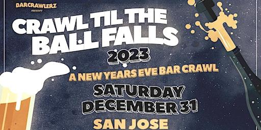 Crawl 'Til The Ball Falls: San Jose NYE Bar Crawl 2023