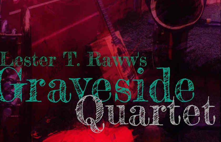 Lester T. Raww's Graveside Quartet