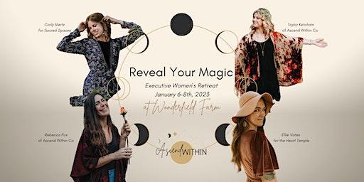 Reveal Your Magic || Executive Women's Retreat @ Wonderfield Farm