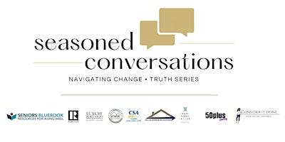 Seasoned Conversations| THE TRUTH ABOUT AGING IN PLACE