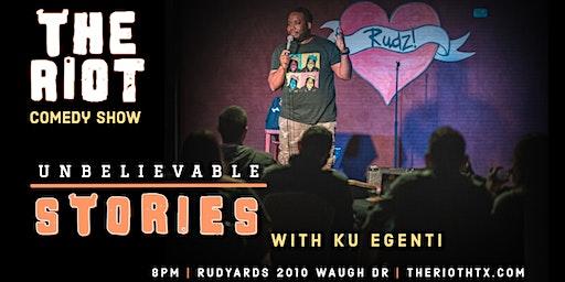 The Riot Comedy Club presents "Unbelievable Stories" with Ku Egenti