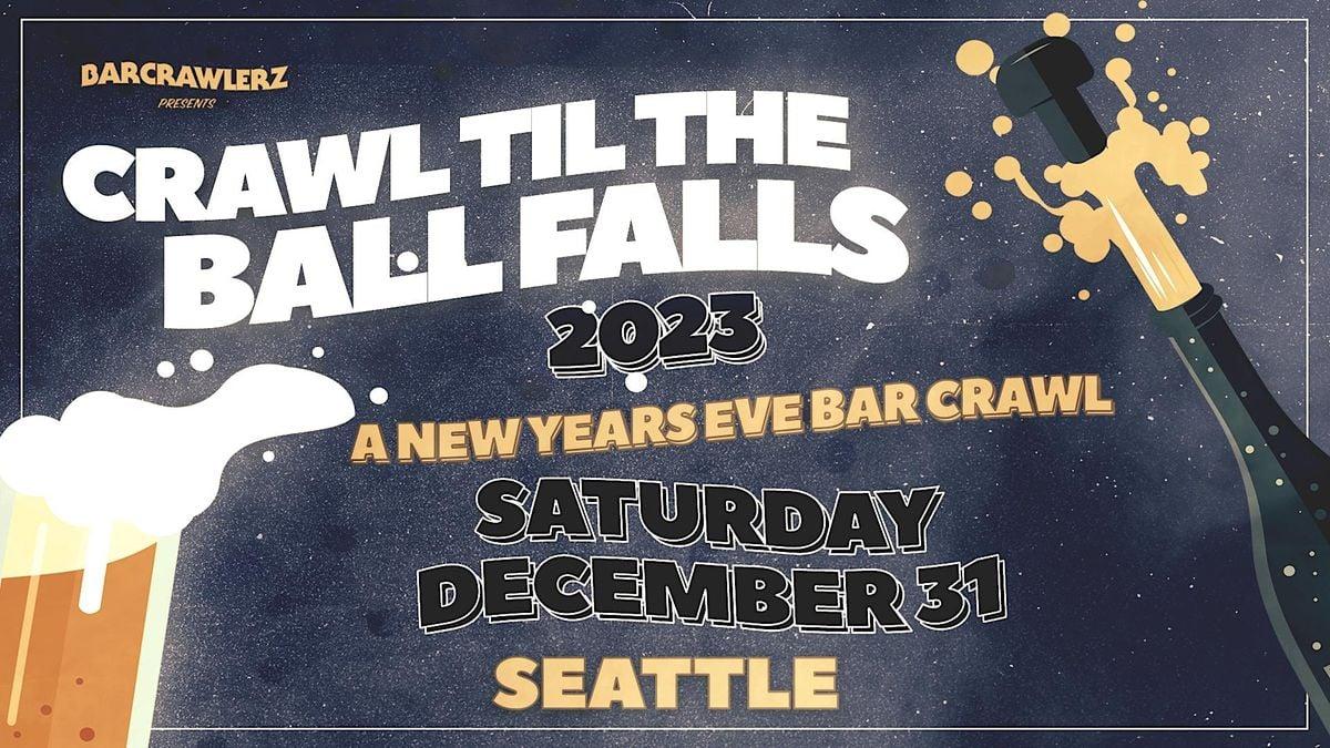 Crawl 'Til The Ball Falls: Seattle NYE Bar Crawl 2023