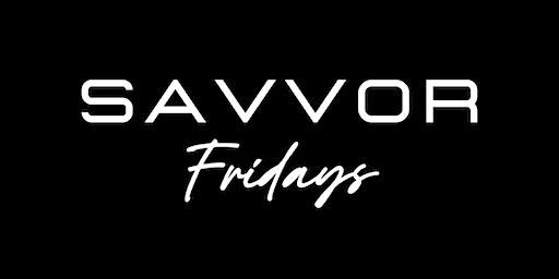 SAVVOR FRIDAYS