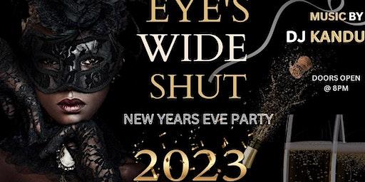 EYE'S WIDE SHUT - NEW YEAR'S EVE PARTY