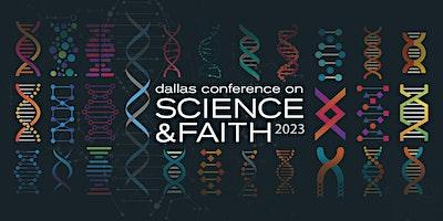 2023 Dallas Conference on Science & Faith