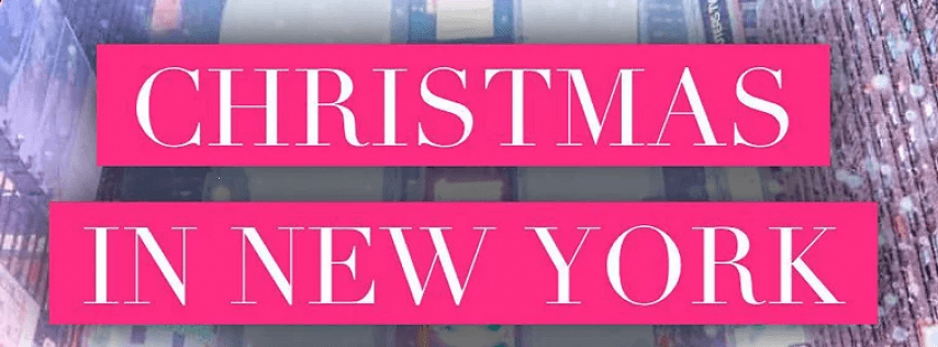 Christmas in New York City - A Magical Experience You Won’t Forget Soon