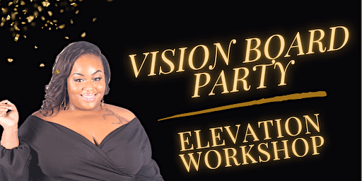 Vision Board Party & Elevation Workshop