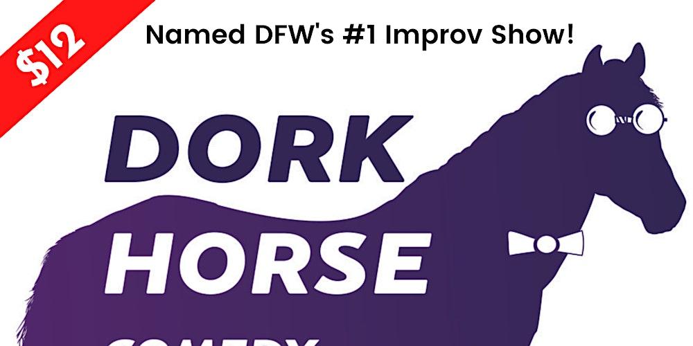 Dork Horse Improv Show - Fridays & Saturdays at 8:30PM