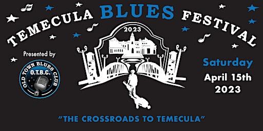 THE TEMECULA BLUES FESTIVAL IS BACK!  "THECROSSROADS TO TEMECULA".