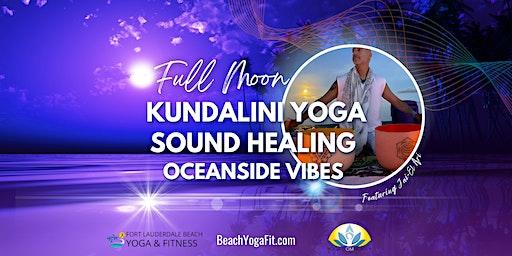 Full Moon ☾ Kundalini Yoga. Sound Healing & Oceanside Vibes