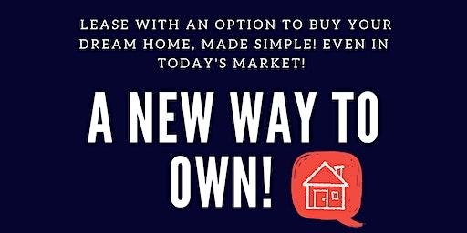 A New Way To Own Your Dream Home!