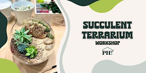 Succulent Terrarium Workshop