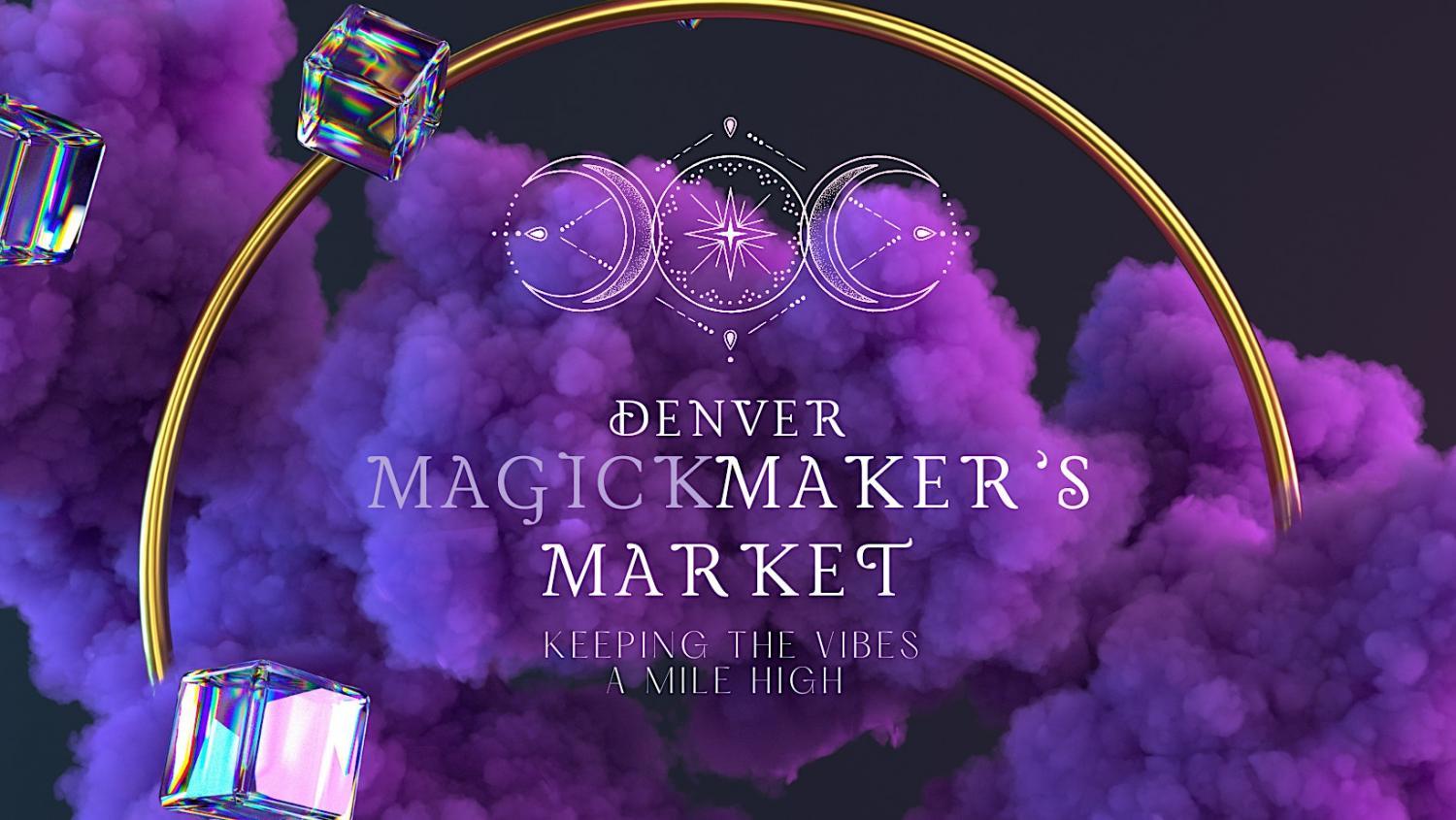 Magick Maker's Market @Ant Life Space: Denver, CO