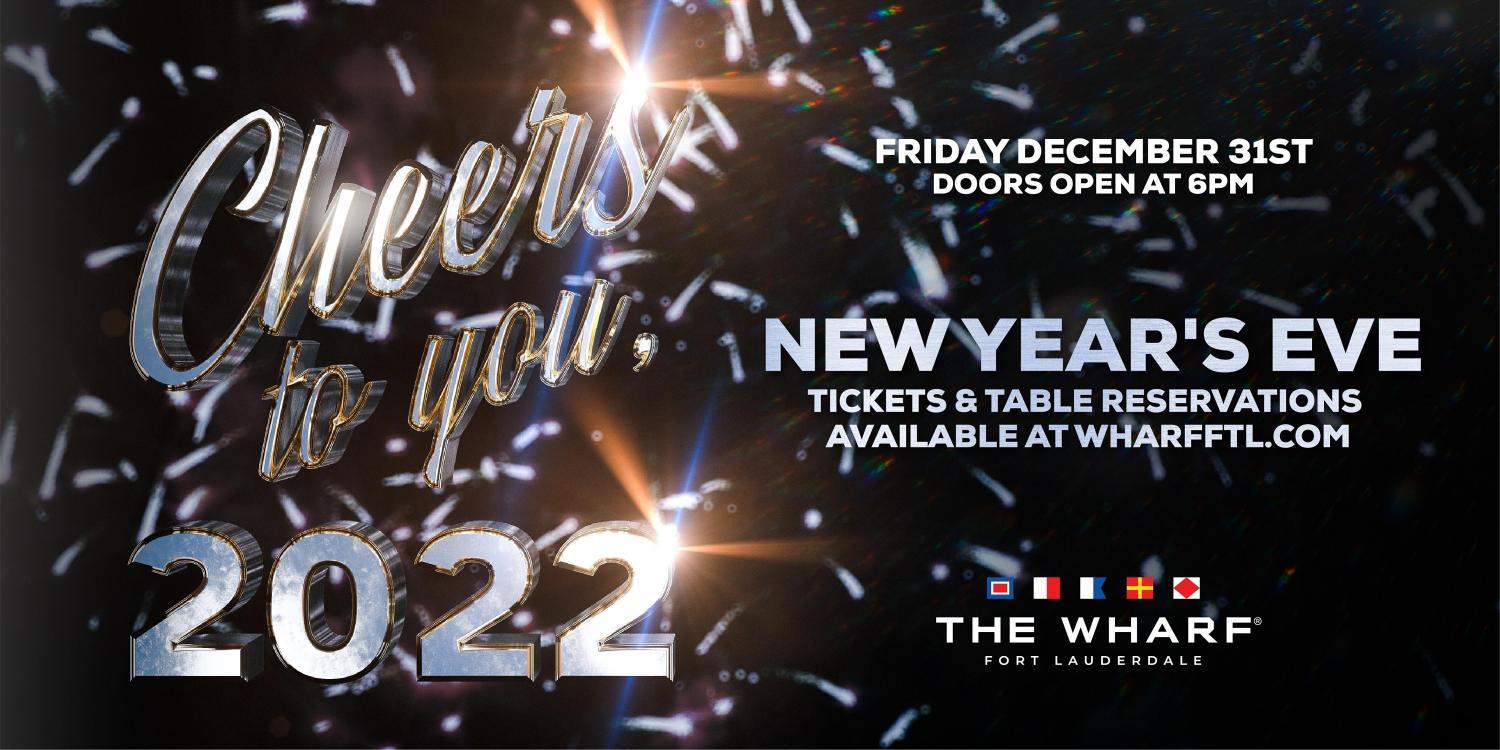 Cheers To You, 2022! New Year's Eve at The Wharf Fort Lauderdale!