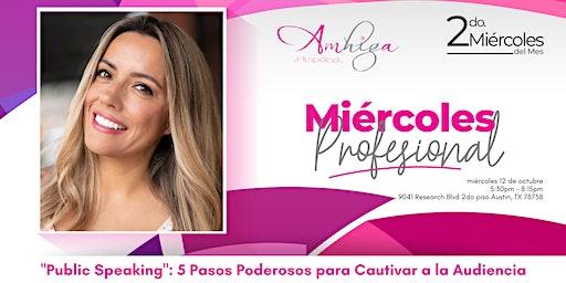 MIERCOLES PROFESIONAL: 5 Pasos Poderosos para Cautivar a la Audiencia